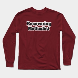 Recovering Methodist - Dark Text Long Sleeve T-Shirt